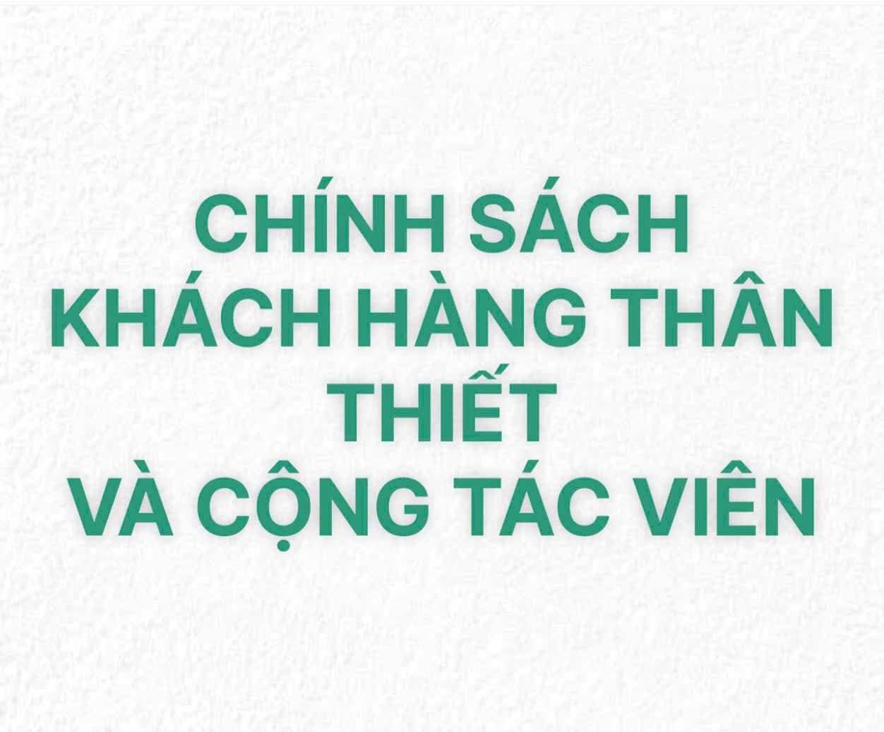 CHÍNH SÁCH KHÁCH HÀNG THÂN THIẾT VÀ CỘNG TÁC VIÊN