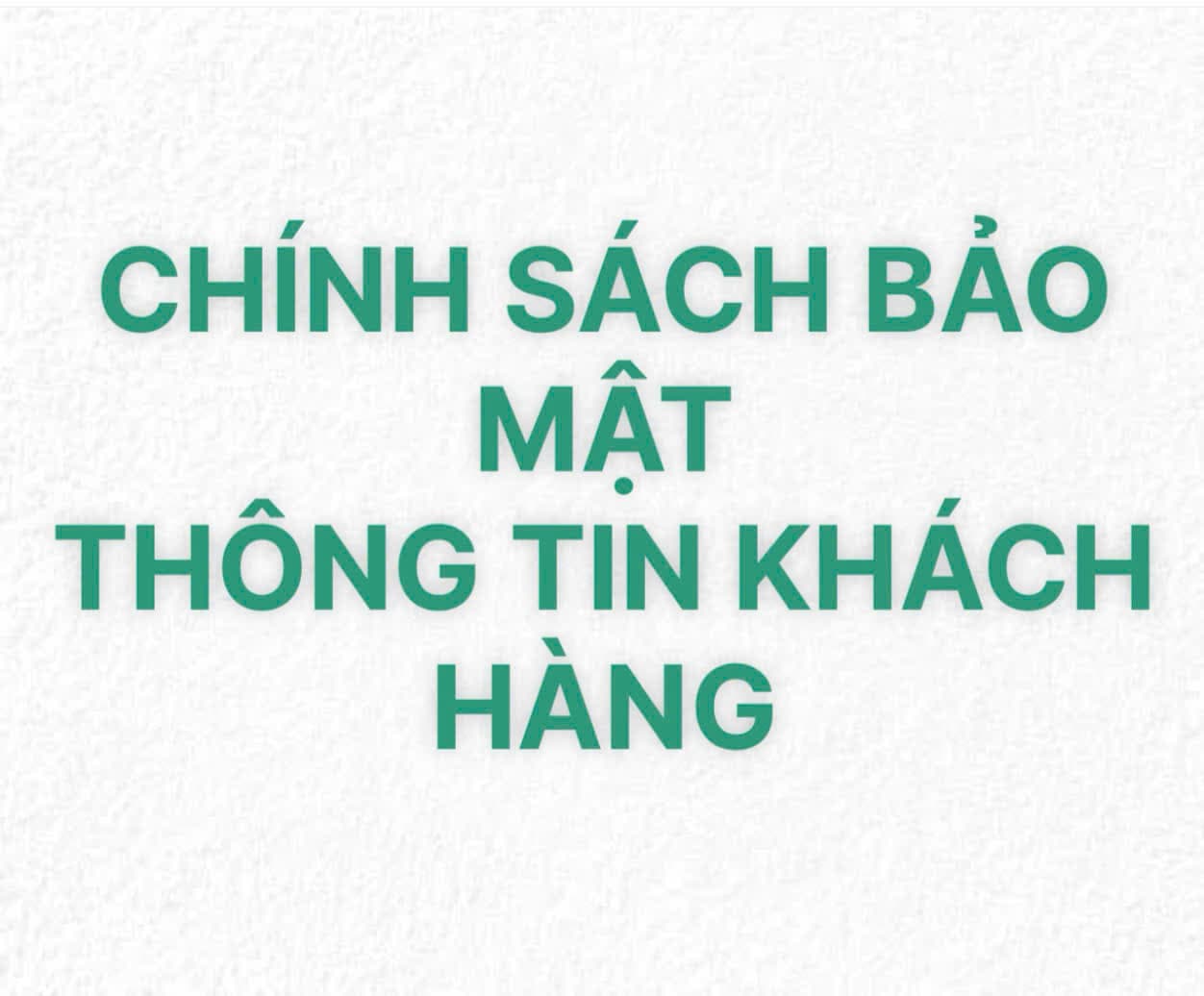 CHÍNH SÁCH BẢO MẬT THÔNG TIN KHÁCH HÀNG